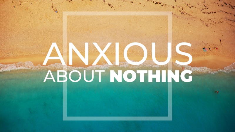 Anxious About Nothing