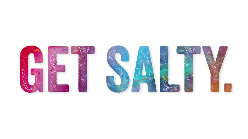 Get Salty.