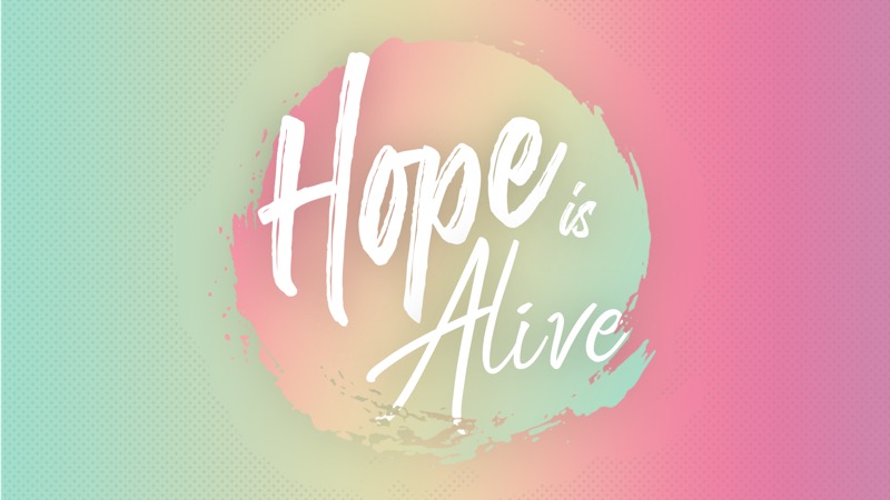 Hope Is Alive