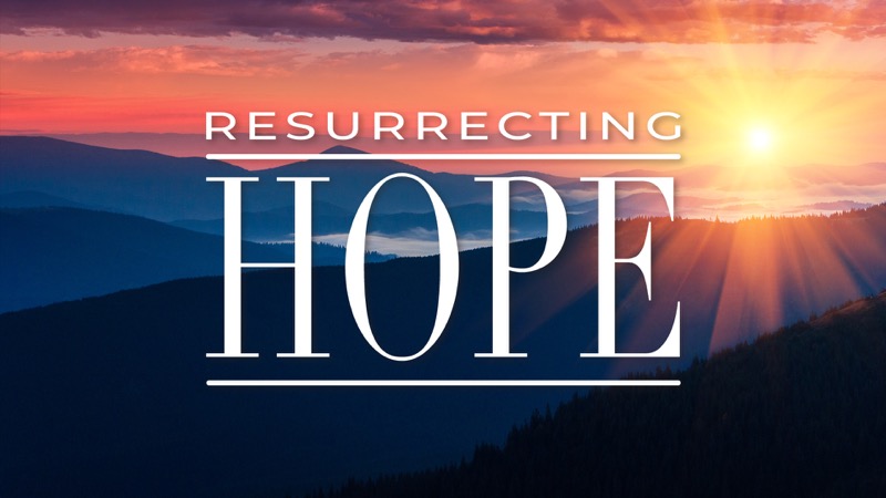 Resurrecting Hope