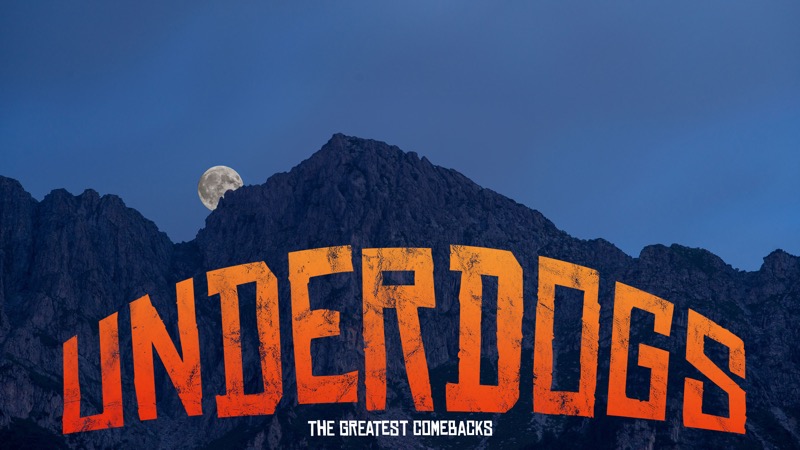 Underdogs - The Greatest Comebacks